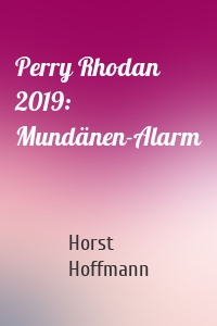 Perry Rhodan 2019: Mundänen-Alarm