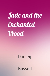 Jade and the Enchanted Wood