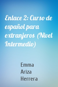Enlace 2: Curso de español para extranjeros (Nivel Intermedio)