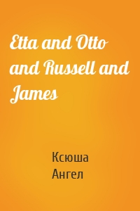Etta and Otto and Russell and James