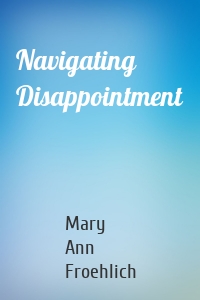 Navigating Disappointment