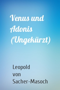 Venus und Adonis (Ungekürzt)