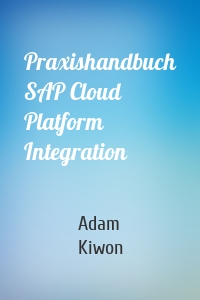 Praxishandbuch SAP Cloud Platform Integration