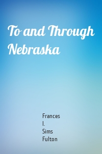 To and Through Nebraska