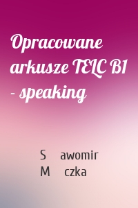 Opracowane arkusze TELC B1 - speaking