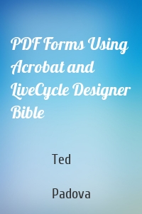 PDF Forms Using Acrobat and LiveCycle Designer Bible