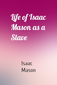 Life of Isaac Mason as a Slave