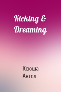 Kicking & Dreaming