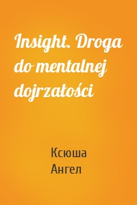 Insight. Droga do mentalnej dojrzałości