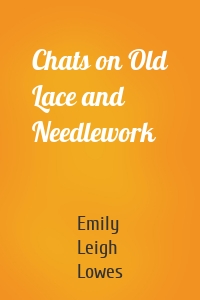 Chats on Old Lace and Needlework
