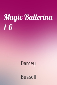 Magic Ballerina 1-6