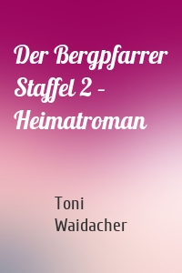 Der Bergpfarrer Staffel 2 – Heimatroman