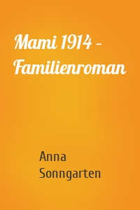 Mami 1914 – Familienroman