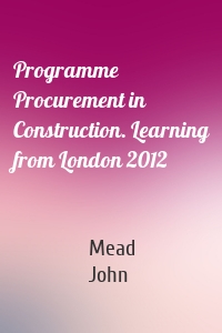Programme Procurement in Construction. Learning from London 2012