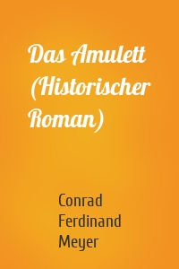 Das Amulett (Historischer Roman)