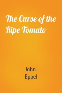 The Curse of the Ripe Tomato