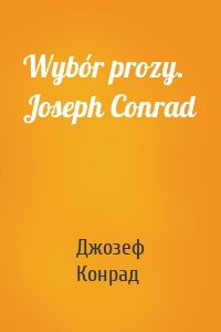 Wybór prozy. Joseph Conrad