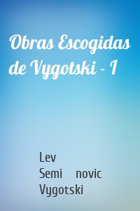 Obras Escogidas de Vygotski - I