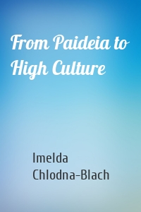 From Paideia to High Culture