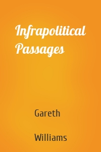 Infrapolitical Passages