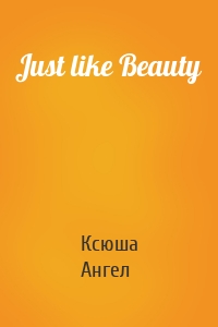 Just like Beauty