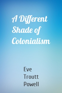 A Different Shade of Colonialism