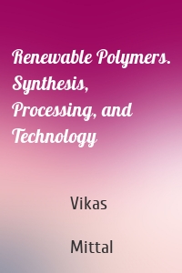 Renewable Polymers. Synthesis, Processing, and Technology