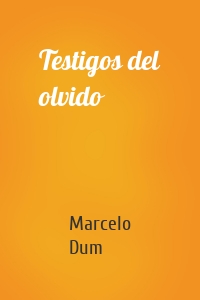 Testigos del olvido