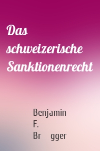 Das schweizerische Sanktionenrecht