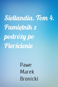 Siellandia. Tom 4. Pamiętnik z podróży po Pierścienie