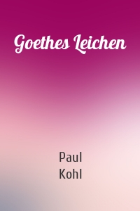 Goethes Leichen