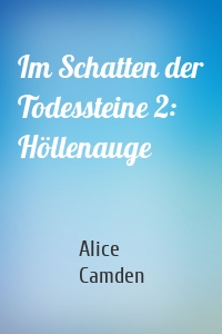 Im Schatten der Todessteine 2: Höllenauge