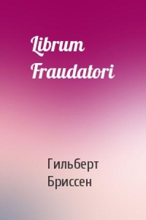 Обложка книги «Librum Fraudatori» — Гильберт Бриссен