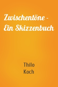 Zwischentöne - Ein Skizzenbuch