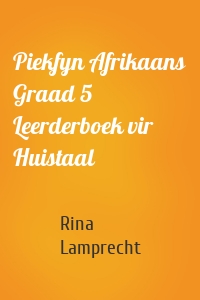 Piekfyn Afrikaans Graad 5 Leerderboek vir Huistaal