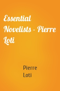 Essential Novelists - Pierre Loti