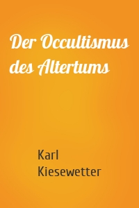Der Occultismus des Altertums