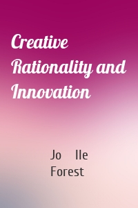 Creative Rationality and Innovation
