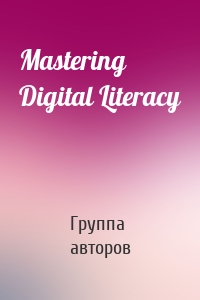 Mastering Digital Literacy