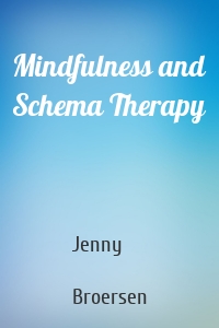 Mindfulness and Schema Therapy