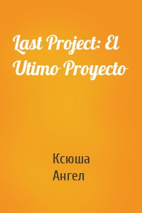 Last Project: El Utimo Proyecto