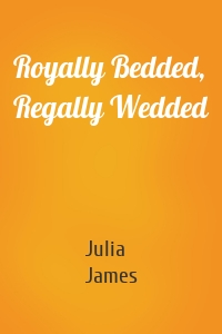 Royally Bedded, Regally Wedded