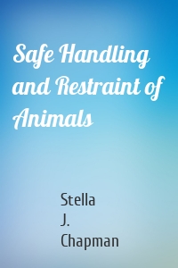 Safe Handling and Restraint of Animals