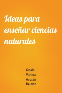 Ideas para enseñar ciencias naturales