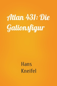 Atlan 431: Die Galionsfigur