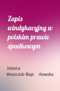 Zapis windykacyjny w polskim prawie spadkowym