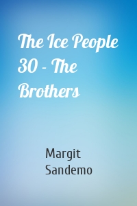 The Ice People 30 - The Brothers
