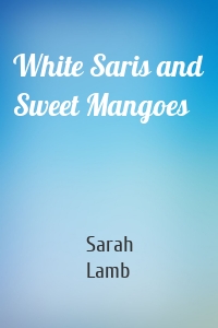 White Saris and Sweet Mangoes