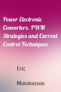 Power Electronic Converters. PWM Strategies and Current Control Techniques