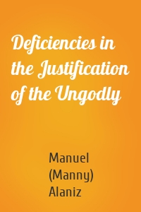 Deficiencies in the Justification of the Ungodly